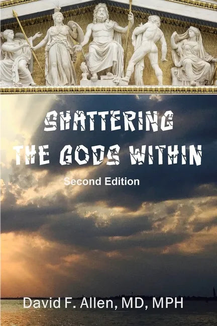 Shattering the Gods Within - Paperback