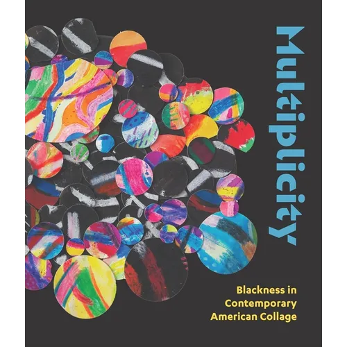 Multiplicity: Blackness in Contemporary American Collage - Hardcover