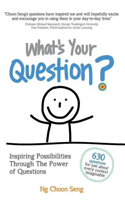What's Your Question?: Inspiring Possibilities Through The Power of Questions - Paperback