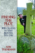 Finding the Plot: 100 Graves to Visit Before You Die - Hardcover