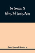 The Goodwins Of Kittery, York County, Maine - Paperback