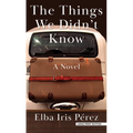 The Things We Didn't Know - Library Binding