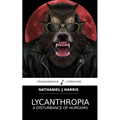 Lycanthropia: A Disturbance of Humours - Paperback