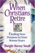 When Christians Retire: Finding New Purpose in Your Bonus Years - Paperback