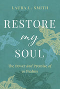 Restore My Soul: The Power and Promise of 30 Psalms - Paperback