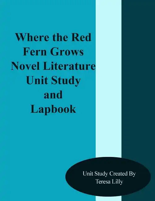 Where the Red Fern Grows Novel Literature Unit Study and Lapbook - Paperback