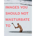 Images You Should Not Masturbate to - Paperback