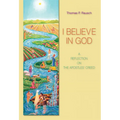 I Believe in God: A Reflection on the Apostles' Creed - Paperback