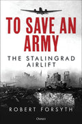 To Save an Army: The Stalingrad Airlift - Hardcover