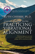 Living in the Flow: Practicing Vibrational Alignment - Paperback