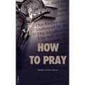 How to Pray: Easy to Read Layout - Hardcover