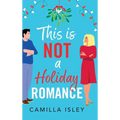 This Is Not a Holiday Romance - Hardcover