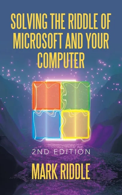 Solving the Riddle of Microsoft and Your Computer: 2Nd Edition - Hardcover