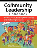 The Community Leadership Handbook: Framing Ideas, Building Relationships, and Mobilizing Resources - Hardcover