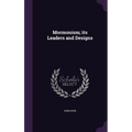 Mormonism; its Leaders and Designs - Hardcover