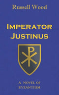 Imperator Justinus: A Novel of Byzantium - Paperback