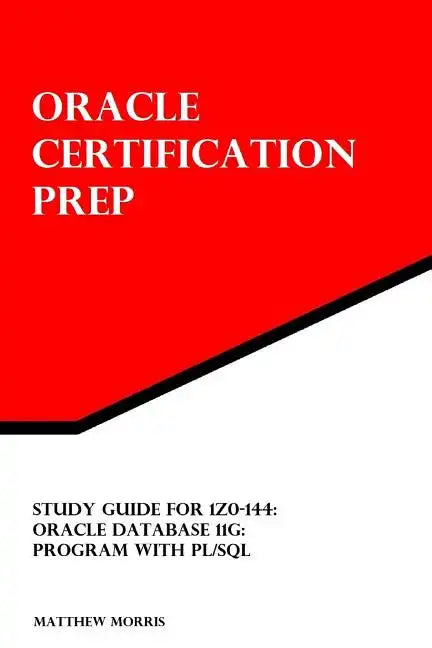Study Guide for 1Z0-144: Oracle Database 11g: Program with PL/SQL: Oracle Certification Prep - Paperback