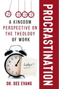 Procrastination: A Kingdom Perspective on The Theology of Work - Paperback