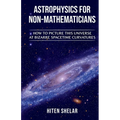 Astrophysics for Non-Mathematicians - Paperback