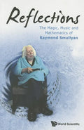 Reflections: The Magic, Music and Mathematics of Raymond Smullyan - Paperback