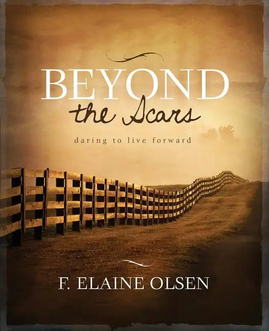 Beyond the Scars: Daring to Live Forward - Paperback