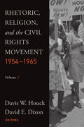 Rhetoric, Religion, and the Civil Rights Movement, 1954-1965: Volume 1 - Paperback