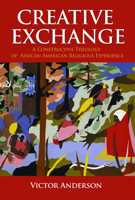 Creative Exchange: A Constructive Theology of African American Religious Experience - Paperback