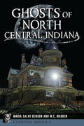 Ghosts of North Central Indiana - Paperback