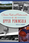 Classic Food and Restaurants of the Upper Peninsula - Paperback