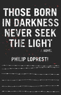 Those Born In Darkness Never Seek The Light - Paperback