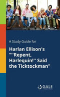 A Study Guide for Harlan Ellison's "''Repent, Harlequin!'' Said the Ticktockman" - Paperback