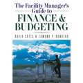 The Facility Manager's Guide to Finance and Budgeting - Paperback