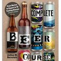 The Complete Beer Course: From Novice to Expert in Twelve Tasting Classes - Hardcover