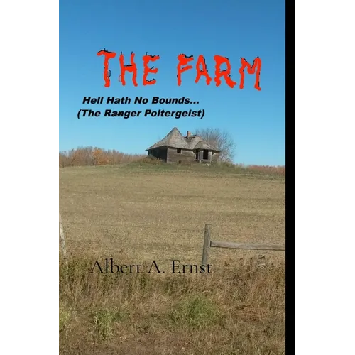 THE FARM... Hell Hath No Bounds (The Ranger Poltergeist) - Paperback