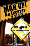 MAN UP! No Excuses - Do The Work! - Paperback