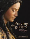 Praying the Rosary: A Journey Through Scripture and Art - Paperback