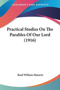 Practical Studies On The Parables Of Our Lord (1916) - Paperback