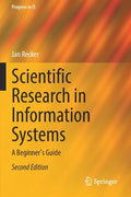 Scientific Research in Information Systems: A Beginner's Guide - Paperback