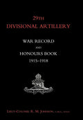 29th Divisional Artillery War Record and Honours Book 1915-1918. - Hardcover