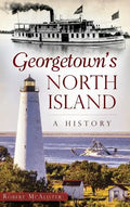 Georgetown's North Island: A History - Hardcover
