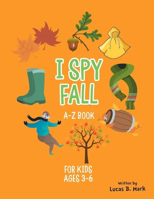 I spy Fall: A-Z Book For Kids Ages 3-6: A Fun Guessing Game! - Paperback