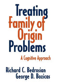 Treating Family of Origin Problems: A Cognitive Approach - Hardcover