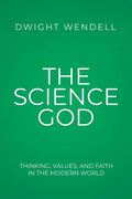 The Science God: Thinking, Values, and Faith in the Modern World - Paperback