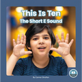 This Is Ten: The Short E Sound - Library Binding