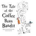 The Tale of the Coffee Bean Bandit - Hardcover