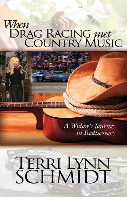 When Drag Racing Met Country Music: A Widow's Journey in Rediscovery - Paperback