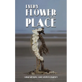 Every Flower Has Its Place - Hardcover