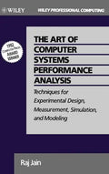 The Art of Computer Systems Performance Analysis: Techniques for Experimental Design, Measurement, Simulation, and Modeling - Hardcover