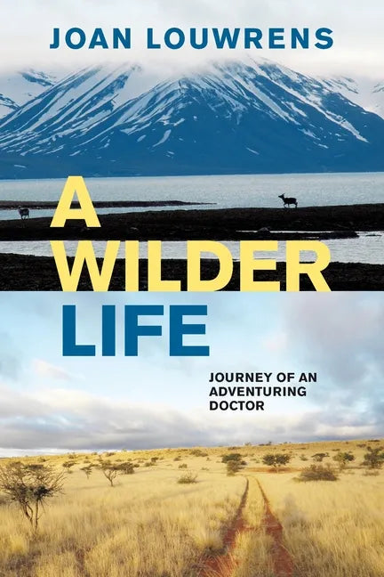 A Wilder Life: Journey of an Adventuring Doctor - Paperback