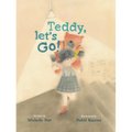 Teddy, Let's Go! - Hardcover